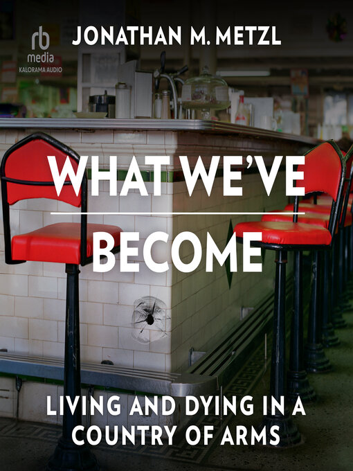 Title details for What We've Become by Jonathan M. Metzl - Available